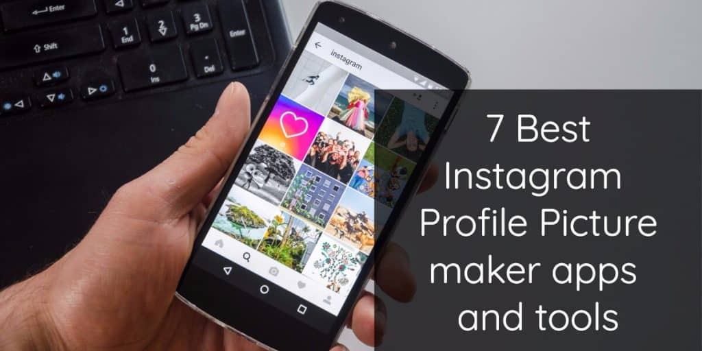 Best Instagram Profile Picture Maker Apps and Online Generators [Top 7]