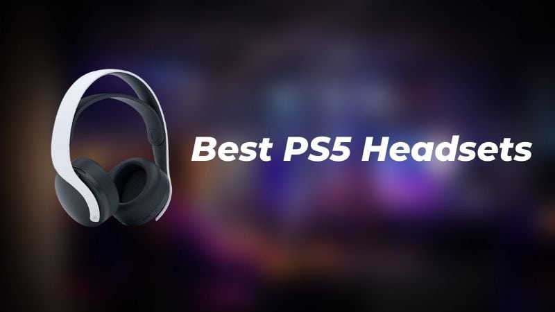 9 Best PS5 Headsets For Amazing Gaming Experience