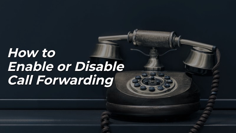 How to Enable or Disable Call Forwarding in Verizon, AT&T, T-Mobile and US Cellular