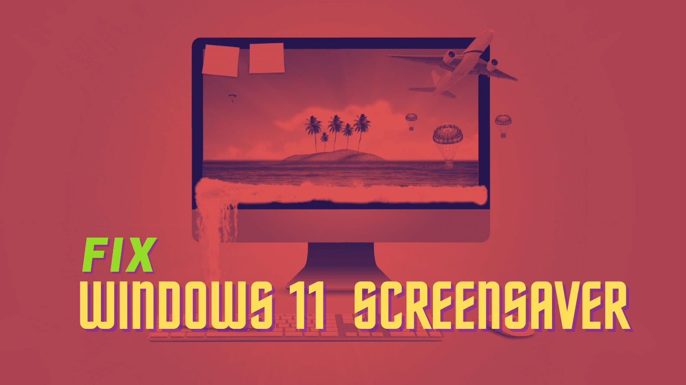 Windows 11 Screensaver Not Working? Try these 11 Fixes