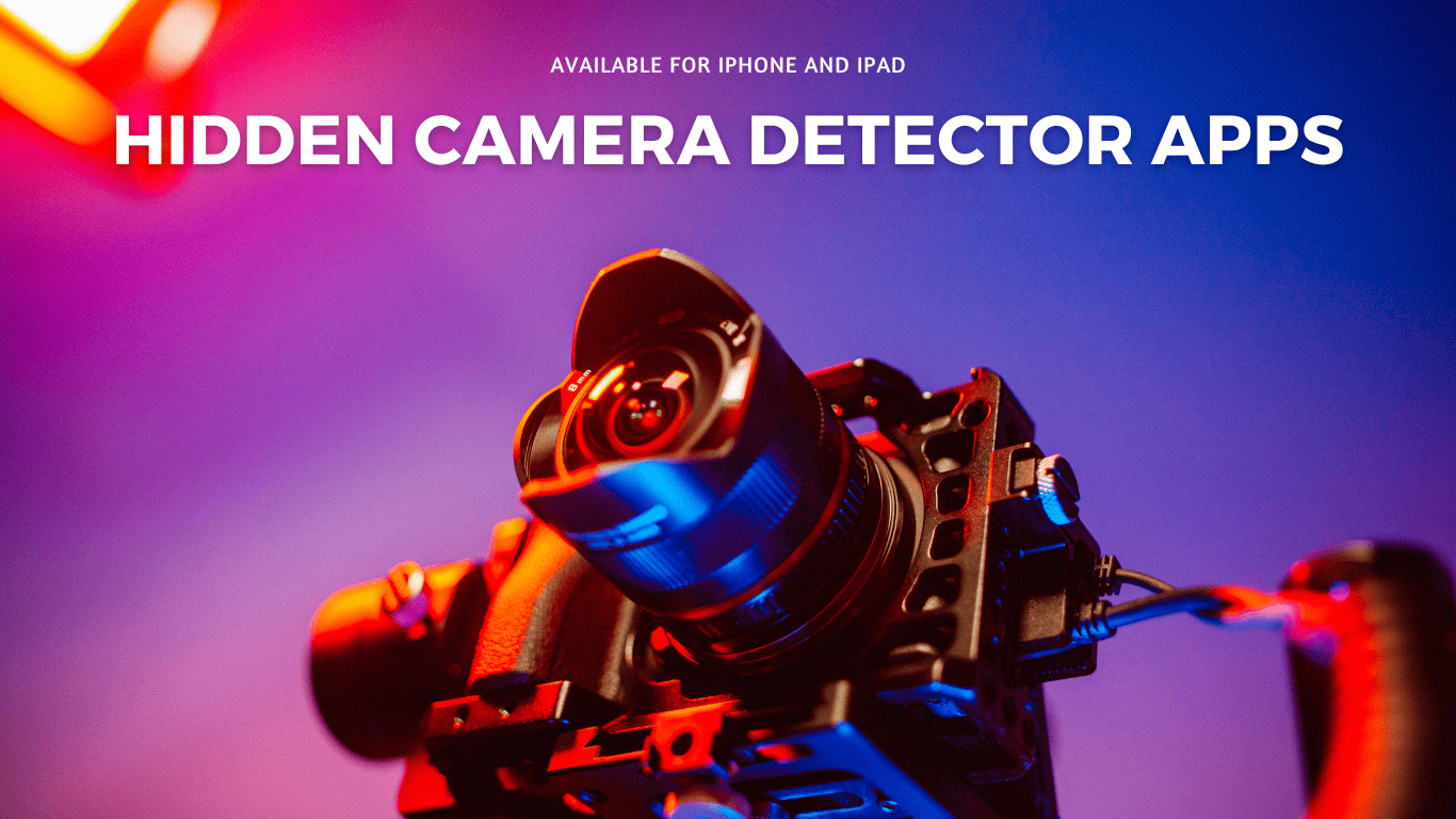 7 Best Hidden Camera Detector Apps for iPhone in 2024